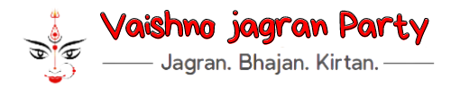 Vaishno Jagran Party – Jagran, Bhajan, Kirtan